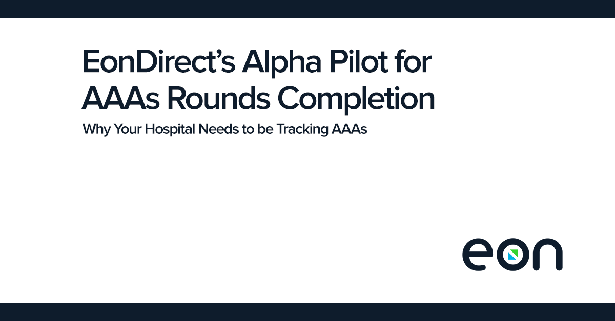 EonDirect s Alpha Pilot For AAA Rounds Completion Eon Patient 