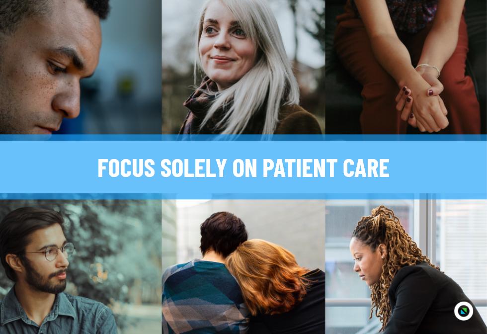 Focus Solely on Patient Care