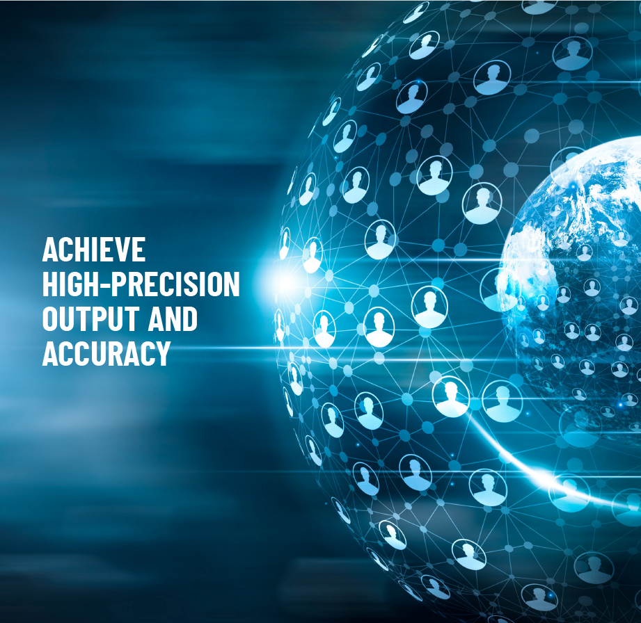 Achieve High-Precision output and accuracy